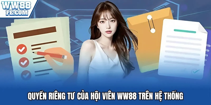 Quyền riêng tư của hội viên WW88 trên hệ thống