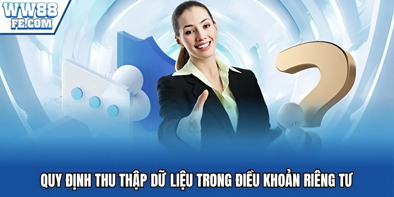 Quy định thu thập dữ liệu trong điều khoản riêng tư